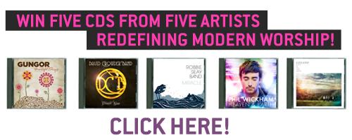 Enter to Win CDs from Gungor, David Crowder Band, Robbie Seay Band and More!