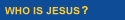 Who Is Jesus