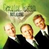 Greater Vision - Not Alone