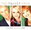 Talley Trio - Life Goes On