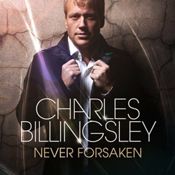 Charles Billingsley Releasing Solo CD 'Never Forsaken' March 6, 2012; Kicks Off Tour In February