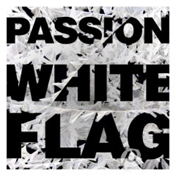PASSION: White Flag, Live Recording from Passion 2012, Releases March 13