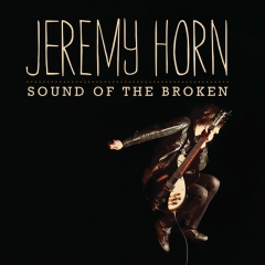 Jeremy Horn to Release Ardent Records/Fair Trade Services Debut, Sound of The Broken, on March 6
