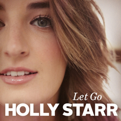 Holly Starr Debuts Brand New Single "Let Go" February 14th