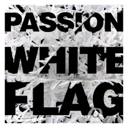 PASSION: White Flag Debuts To Widespread Praise and Popularity