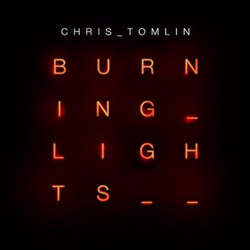 Grammy® Winner Chris Tomlin's 'Burning Lights' Debuts As No. 1 Album in the Country