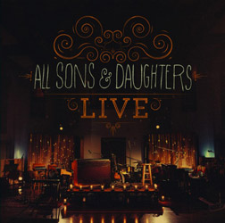 All Sons & Daughters Release First Live CD/DVD April 23 From Integrity Music