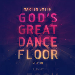 Martin Smith's 1st Solo Album, God's Great Dance Floor, Step 01, Available For Preorder Now