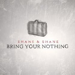 Shane & Shane Releases Its Tenth Project, Bring Your Nothing, May 14