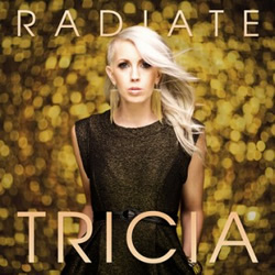 Tricia Shines Through Anticipated Solo Debut, “Radiate” Available August 13, 2013