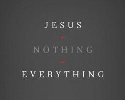 Jesus + Nothing = Everything