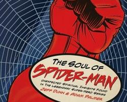 The Soul of Spider-Man: Unexpected Spiritual Insights Found in the Legendary Super-Hero Series