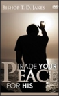 Trade Your Peace For His - DVD 