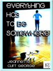 "Everything Has To Be Somewhere"