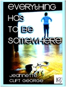 "Everything Has To Be Somewhere"