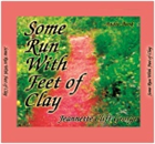 "Some Run with Feet of Clay" CD