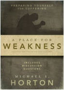 "A Place for Weakness: Preparing Yourself for Suffering" Book