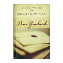 Dear Graduate: Letters of Wisdom from Charles R. Swindoll