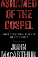 Ashamed of the Gospel (Newly Revised, Hardcover)