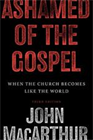 Ashamed of the Gospel (Newly Revised, Hardcover)