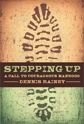 Stepping Up: A Call To Courageous Manhood
