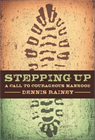 Stepping Up: A Call to Courageous Manhood