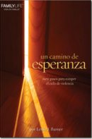 Un Camino de Esperanza: Siete Pasos parar Romper el Ciclo de Violencia