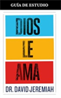 Dios le Ama: Siempre le ha amado, y siempre le amará