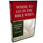 Where to Go in the Bible When…