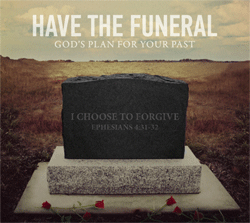 Have the Funeral: God's Plan for Your Past