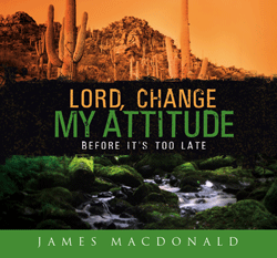 Lord Change My Attitude (Before It's Too Late): 11 Messages on Choices