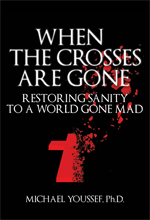When the Crosses Are Gone: Restoring Sanity to a World Gone Mad