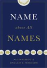 Name Above All Names