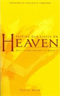 Setting Our Sights on Heaven: Why it’s Hard and Why it’s Worth it