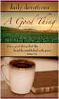 "A Good Thing: Daily Devotions"