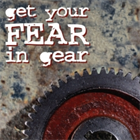 Get Your Fear in Gear