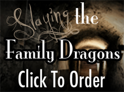 Slaying the Family Dragons