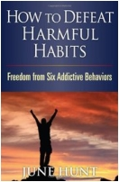 "How to Defeat Harmful Habits: Freedom from Six Addictive Behaviors"