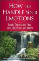"How to Handle Your Emotions: Anger, Depression, Fear, Grief, Rejection, Self-Worth"