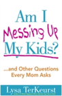 "Am I Messing Up My Kids?......and other Questions Every Mom Asks" Book