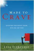 "Made to Crave: Satisfying Your Deepest Desire With God, Not Food" Book