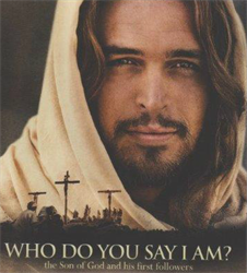 WHO DO YOU SAY I AM?