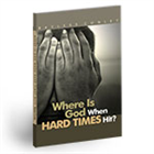 Where Is God When Hard Times Hit?