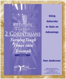 2 Corinthians: Turning Tough Times Into Triumph "Using Adversity to Gain an Advantage" CD