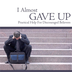 I Almost Gave Up: Practical Help for Discouraged Believers
