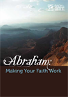 Abraham: Making Your Faith Work
