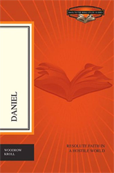 Daniel: Resolute Faith in a Hostile World