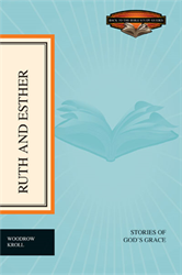Ruth and Esther: Stories of God's Grace