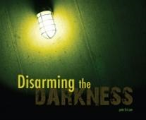 Disarming the Darkness