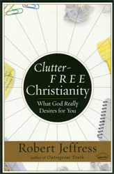 Clutter Free Christianty - 1st Edition